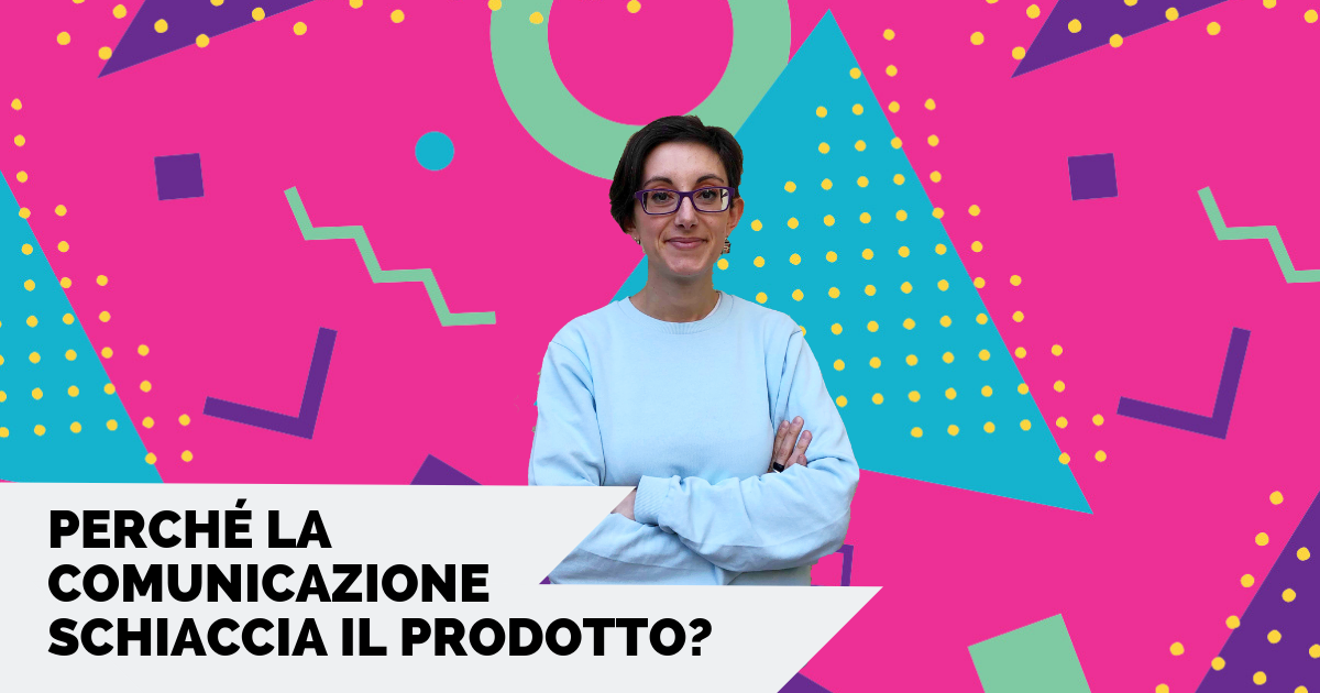 La comunicazione che schiaccia il prodotto