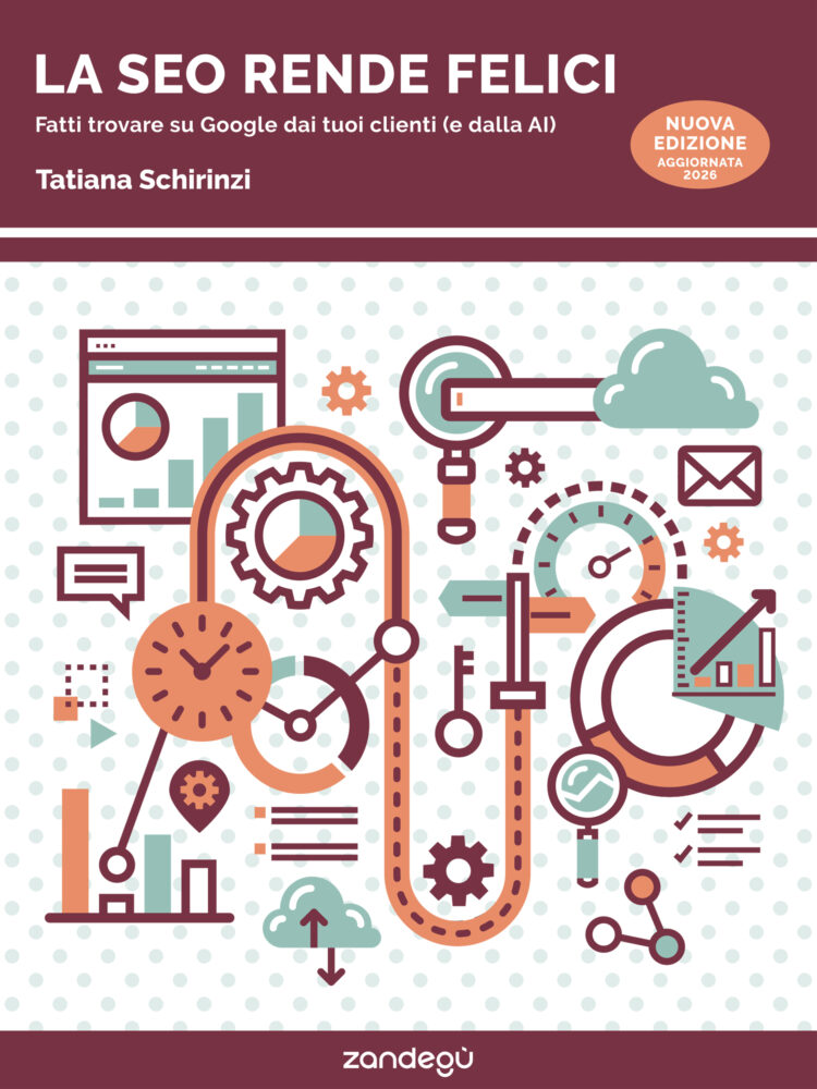 La copertina dell'ebook La SEO rende felici di Tatiana Schirinzi, edizioni Zandegù 2026, il libro dedicato alla SEO per piccole imprese